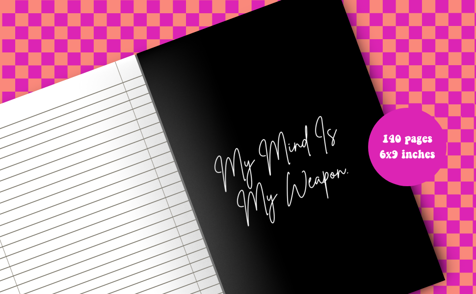 My Mind Is My Weapon: Everyday Journal