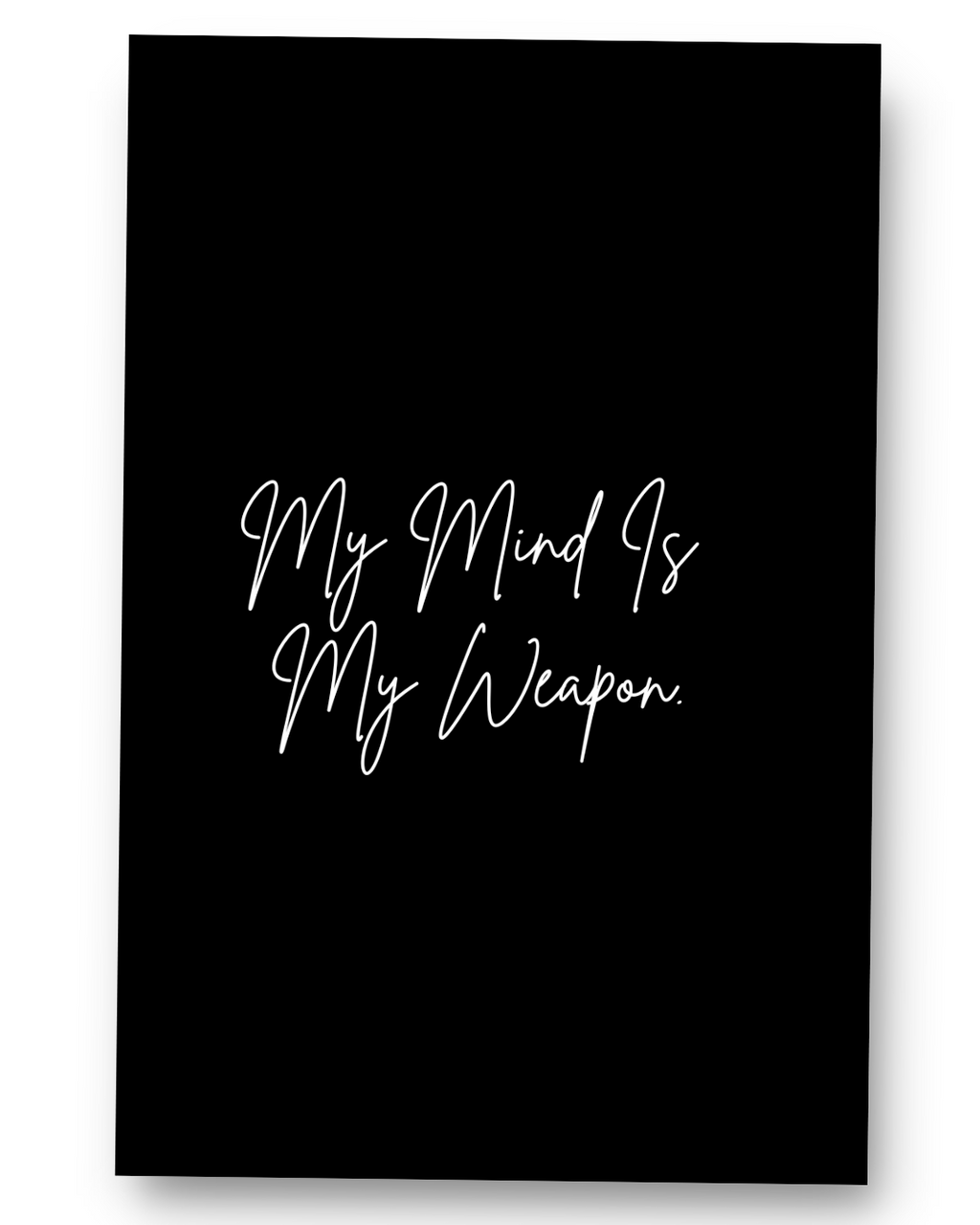 My Mind Is My Weapon: Everyday Journal