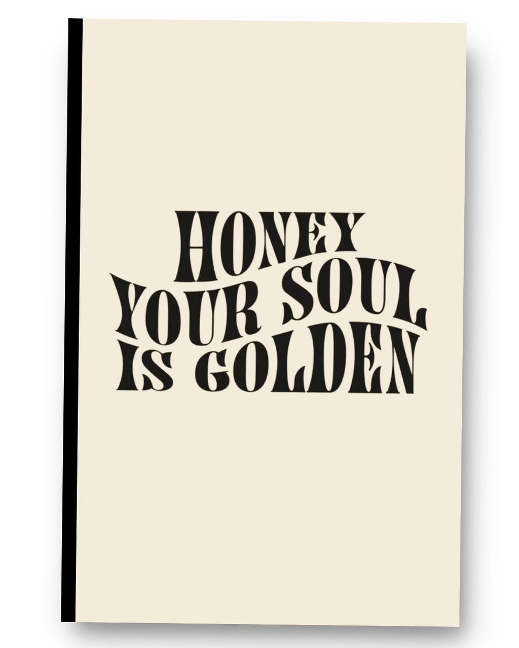 Honey You Soul Is Golden: Everyday Journal