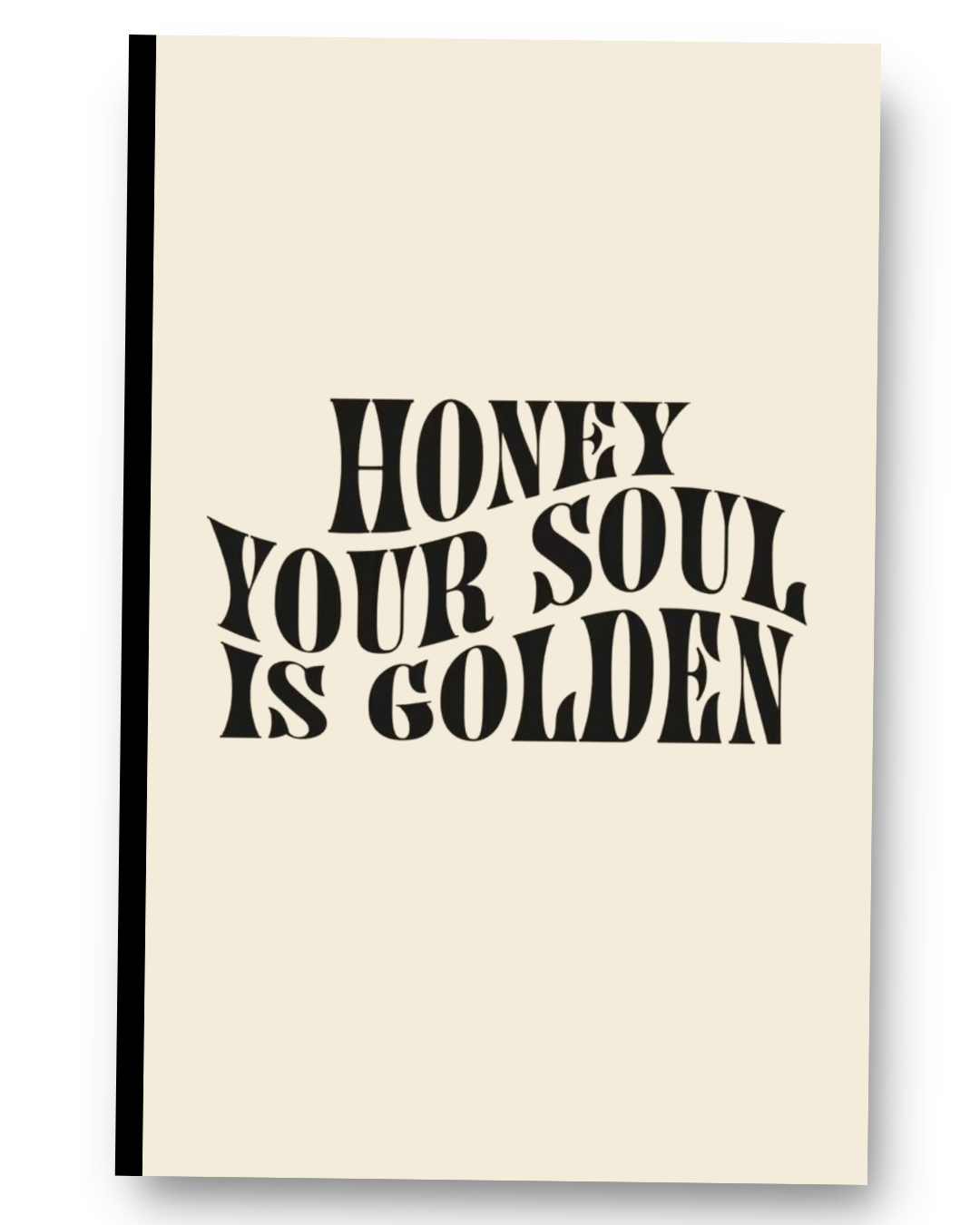 Honey You Soul Is Golden: Everyday Journal